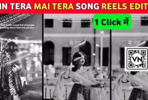 Main Tera Mai Tera Song Vn Code + CapCut Template Link 2025